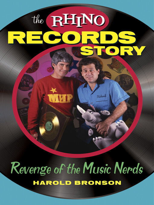 Title details for The Rhino Records Story: Revenge of the Music Nerds by Harold Bronson - Available